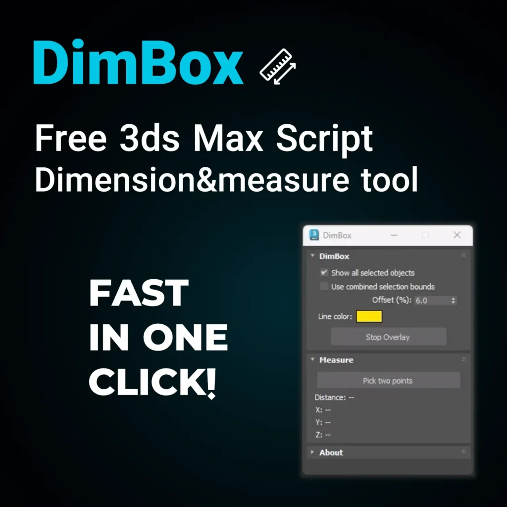 DimBox is a free 3ds Max measurement tool for Archviz artists, modelers, and asset creators. View object dimensions, measure a complete selection, and check point-to-point distances while you work.